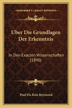 Uber Die Grundlagen Der Erkenntnis: In Den Exacten Wissenschaften (1890)