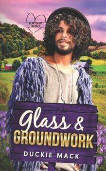 Glass & Groundwork (Heartcraft Market) - Book #6 of the Heartcraft Market