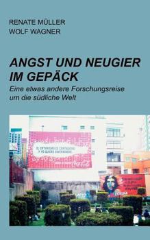 Paperback Angst und Neugier im Gepäck: Eine etwas andere Forschungsreise um die südliche Welt [German] Book