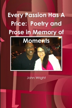Paperback Every Passion Has A Price: Poetry and Prose in Memory of Moments Book