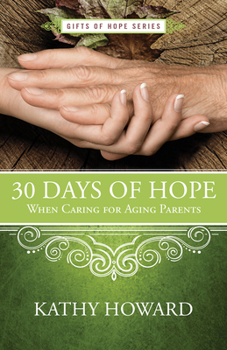 Paperback 30 Days of Hope When Caring for Aging Parents Book