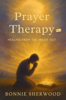 Paperback Prayer Therapy: Healing from the Inside Out Book