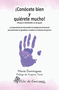 Paperback ¡Conócete bien y quiérete mucho!: Porque la IGUALDAD, no da igual [Spanish] Book