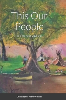 Hardcover This Our People: Ye-a-ma Ne-la-wa A-ki-ki Book