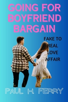 GOING FOR BOYFRIEND BARGAIN: Fake To Real Love Affair