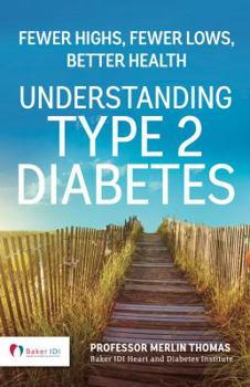 Paperback Understanding Type 2 Diabetes: Fewer Highs, Fewer Lows, Better Health Book
