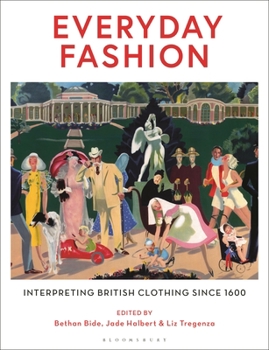 Hardcover Everyday Fashion: Interpreting British Clothing Since 1600 Book