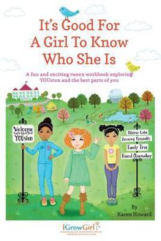 Paperback It's Good For A Girl To Know Who She Is: A fun and exciting tween workbook exploring YOUston and the best parts of you Book