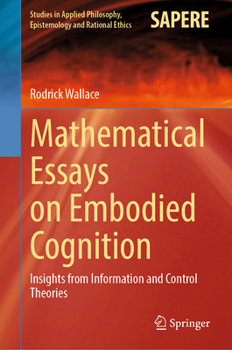 Hardcover Mathematical Essays on Embodied Cognition: Insights from Information and Control Theories Book