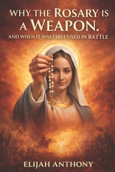 Why the Rosary is a weapon: When it was first used in the battle
