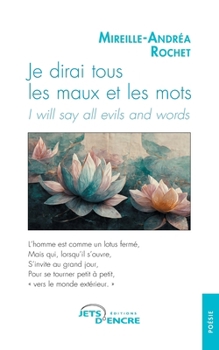 Je dirai tous les maux et les mots. I will say all evils and words (French Edition)