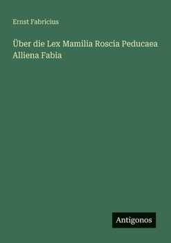 Paperback Über die Lex Mamilia Roscia Peducaea Alliena Fabia [German] Book