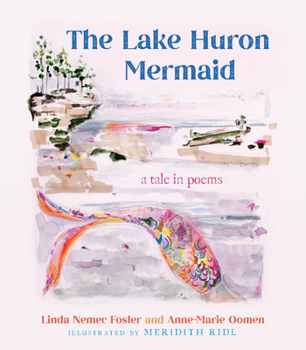 Hardcover The Lake Huron Mermaid: A Tale in Poems Book