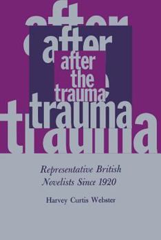 Paperback After the Trauma: Representative British Novelists Since 1920 Book