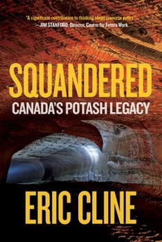 Paperback Squandered: Canada's Potash Legacy Book