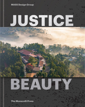 Hardcover Justice Is Beauty: Mass Design Group Book