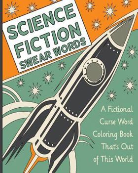 Paperback Science Fiction Swear Words: A Fictional Curse Word Coloring Book That's Out of This World Book