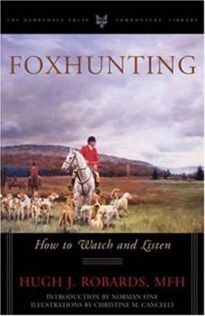Hardcover Foxhunting How to Watch and Listen (Derrydale Press Foxhunter's Library (Hardcover)) Book