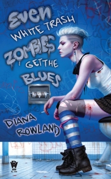 Mass Market Paperback Even White Trash Zombies Get the Blues Book