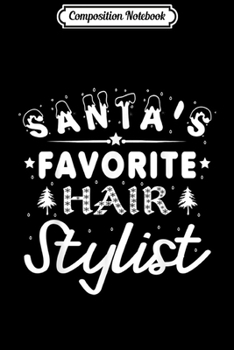Composition Notebook: Santa's Favorite Hairstylist Funny Hairstylist Holiday  Journal/Notebook Blank Lined Ruled 6x9 100 Pages