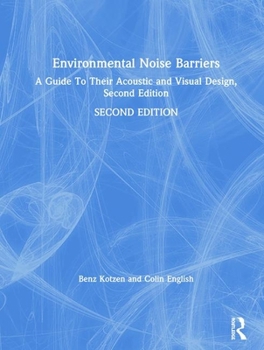 Hardcover Environmental Noise Barriers: A Guide to Their Acoustic and Visual Design, Second Edition Book