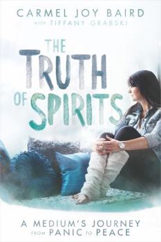 Hardcover The Truth of Spirits: A Medium's Journey from Panic to Peace Book
