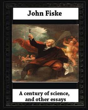 Paperback A century of science, and other essays (1899), by John Fiske(philosopher) Book