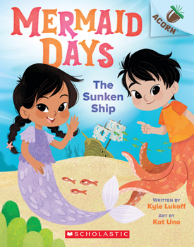 The Sunken Ship: An Acorn Book (Mermaid Days #1) - Book #1 of the Mermaid Days