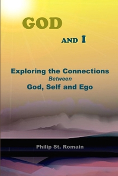 Paperback God and I: Exploring the Connections Between God, Self and Ego Book