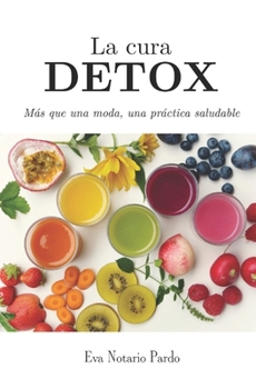 Paperback La cura DETOX: Más que una moda, una práctica saludable [Spanish] Book