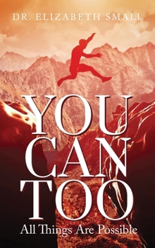 You Can Too - All Things Are Possible