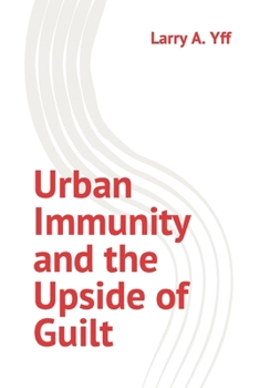 Paperback Urban Immunity and the Upside of Guilt Book