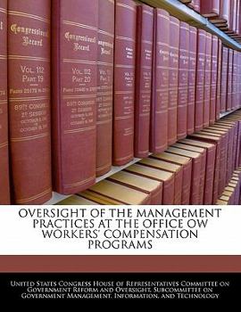 Paperback Oversight of the Management Practices at the Office Ow Workers' Compensation Programs Book