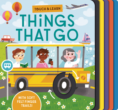 Board book Touch & Learn: Things That Go: With Colorful Felt to Touch and Feel Book