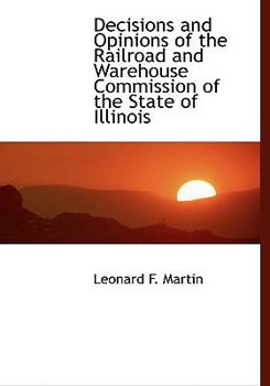 Paperback Decisions and Opinions of the Railroad and Warehouse Commission of the State of Illinois [Large Print] Book