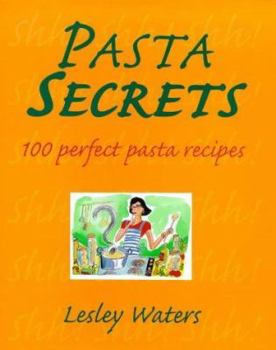 Hardcover Pasta Secrets: 100 Perfect Pasta Recipes Book
