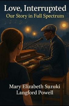 Love, Interrupted:Our Story in Full Spectrum (The Mary Chronicles)