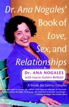 Paperback Dr. Ana Nogales' Book of Love, Sex, and Relationships: A Guide for Latino Couples Book