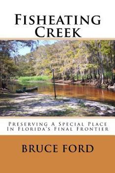 Paperback Fisheating Creek: Preserving A Special Place In Florida's Final Frontier Book