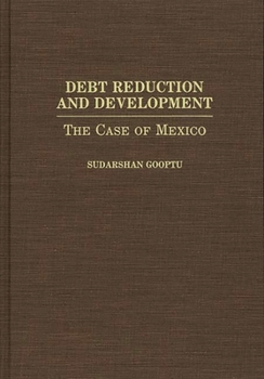 Hardcover Debt Reduction and Development: The Case of Mexico Book