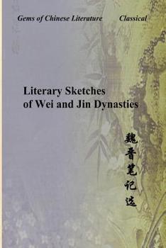 Paperback Literary Sketches of Wei and Jin Dynasties: Gems of Chinese Literature Book