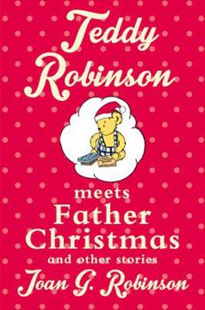 Paperback Teddy Robinson Meets Father Christmas: And Other Stories Book