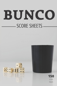 Bunco score sheets: 150 pages large number of pages, to enjoy more of your favorite dice game, the ideal gift for bunco players, bunco dic