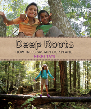 Hardcover Deep Roots: How Trees Sustain Our Planet Book