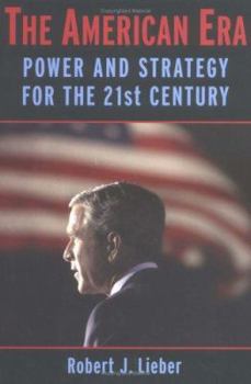 Hardcover The American Era: Power and Strategy for the 21st Century Book