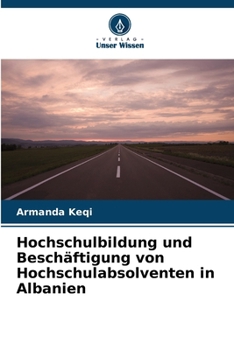 Hochschulbildung und Beschäftigung von Hochschulabsolventen in Albanien (German Edition)