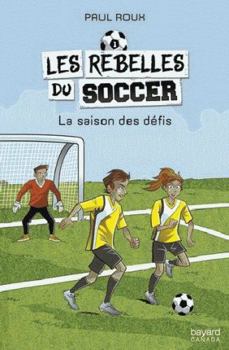 Paperback LES REBELLES DU SOCCER V 01 LA SAISON DES DEFIS [French] Book
