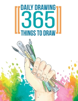 Paperback Daily Drawing 365 Things to Draw: Beginners Drawing Books - Practice How to Draw Book