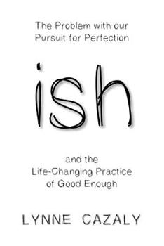 Paperback ish: The Problem with our Pursuit for Perfection and the Life-Changing Practice of Good Enough Book