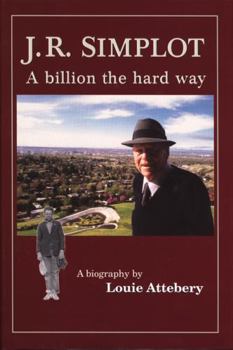 Hardcover J. R. Simplot: A Billion the Hard Way Book